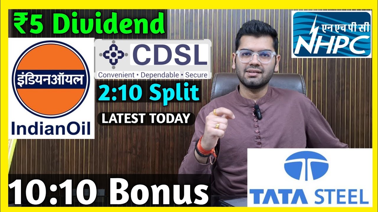 Indian Oil, CDSL, NHPC, Tata Steel Stocks Declared High Dividend, Bonus & Split