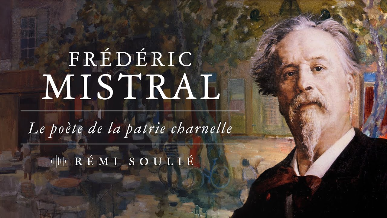 Fr&eacute;d&eacute;ric Mistral, patrie charnelle et Provence absolue &ndash; Entretien avec R&eacute;mi Souli&eacute;