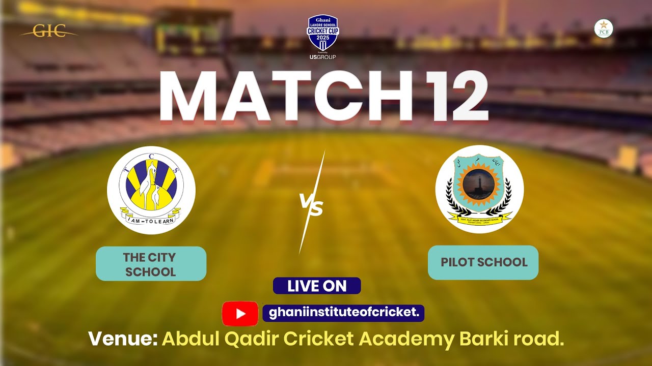 LIVE Match 12 | The City School vs The Pilot School | Ghani Lahore School Cricket Cup 2025