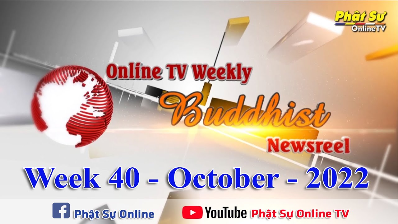 BẢN TIN PHẬT SỰ TIẾNG ANH TUẦN 40 &ndash; Online TV Weekly Buddhist Newsreel (NG&Agrave;Y 09-10-2022)