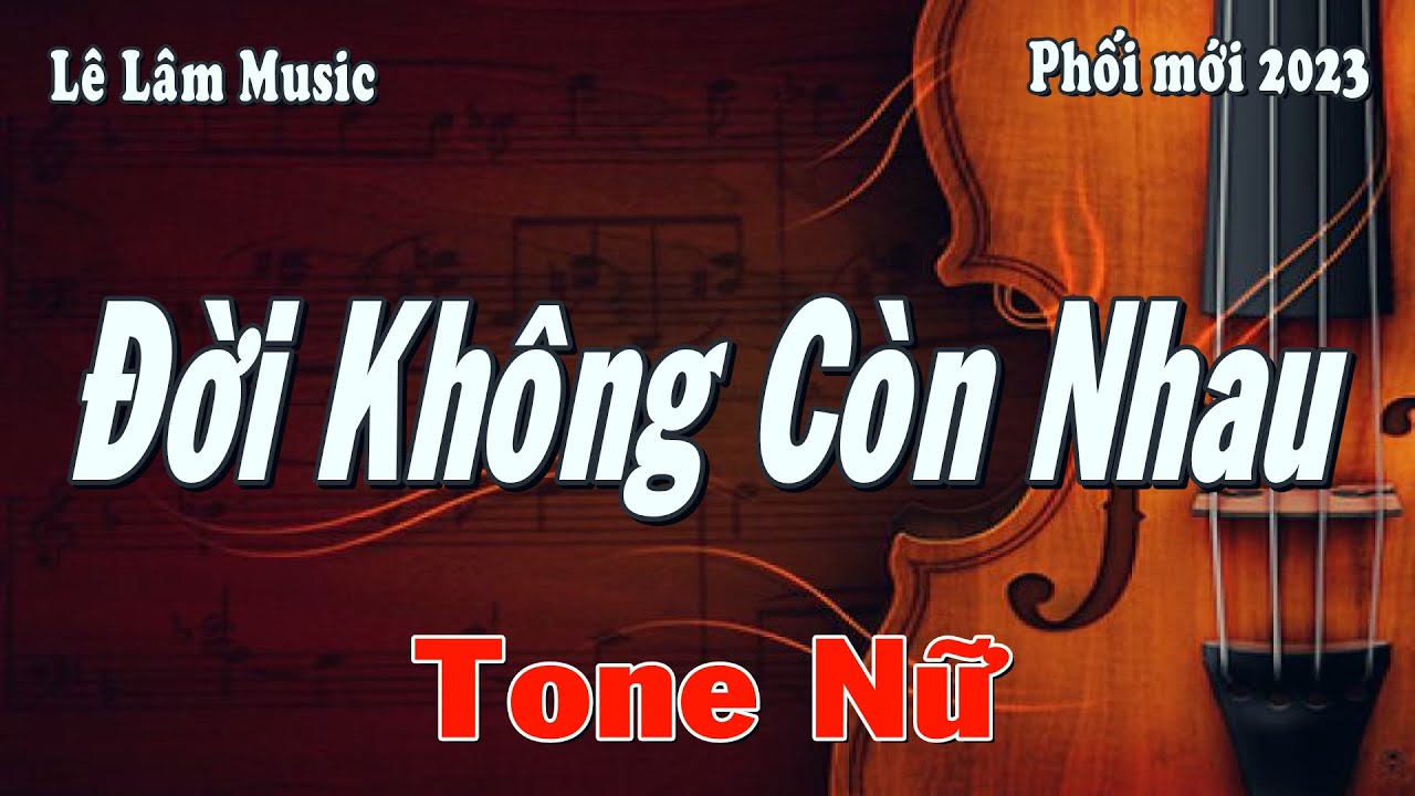 Karaoke - ĐỜI KHÔNG CÒN NHAU Tone Nữ | Lê Lâm Music