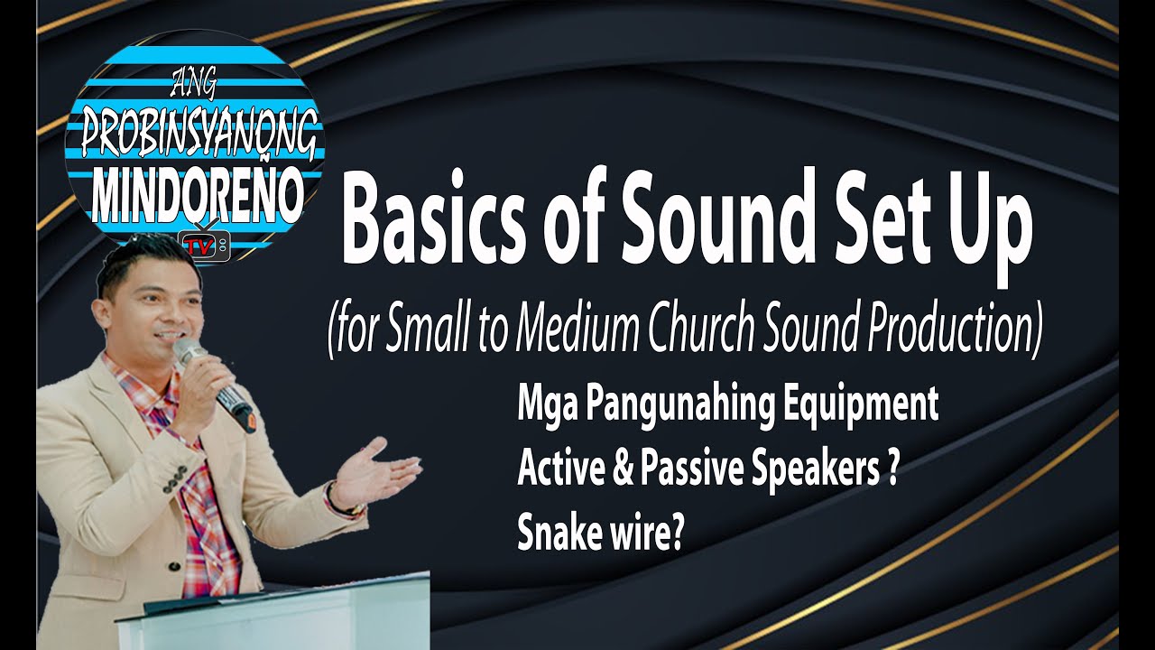 [ PART 1 ] Basics of Sound Set Up (for Small to Medium Church Sound Production)