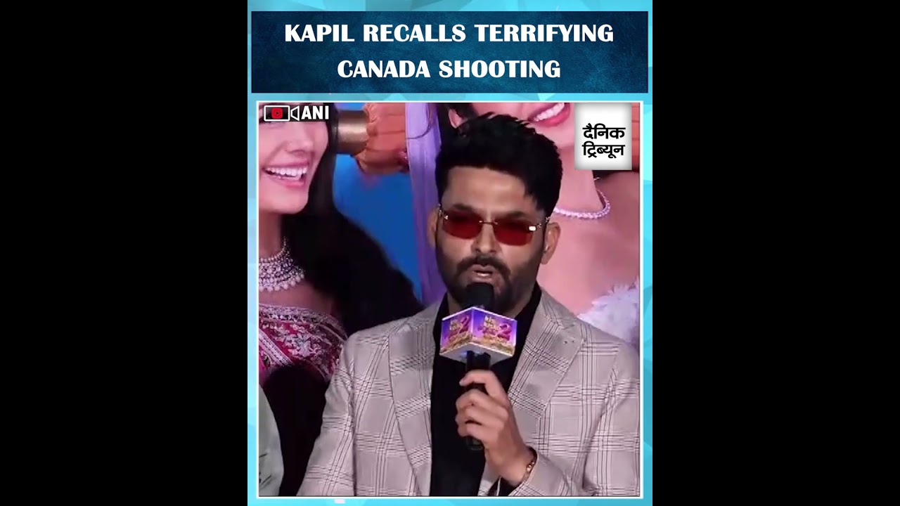 “After all the gunfire… we saw a horror”: Kapil Sharma on Canadian Café Shooting