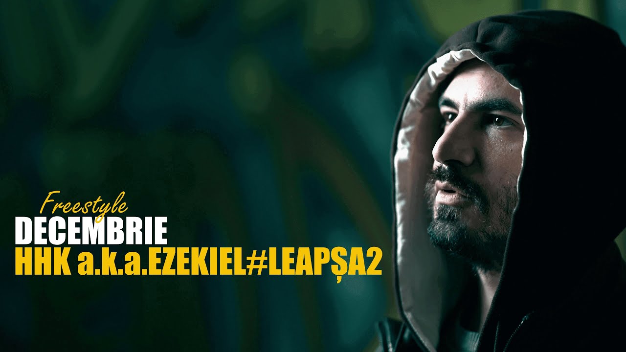 HHK a.k.a. EZEKIEL - Decembrie Freestyle (#Leapsa2)