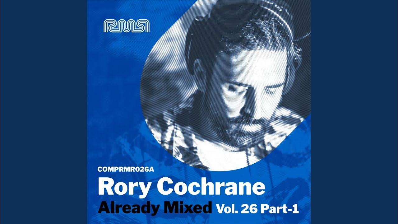 Already Mixed Vol.26 Pt. 1 (Compiled & Mixed by Rory Cochrane) (Continuous DJ Mix)