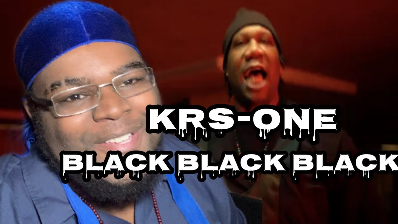 KRS-One Black Black Black reaction(I Love Being Black And I Love My Ppl Mane)