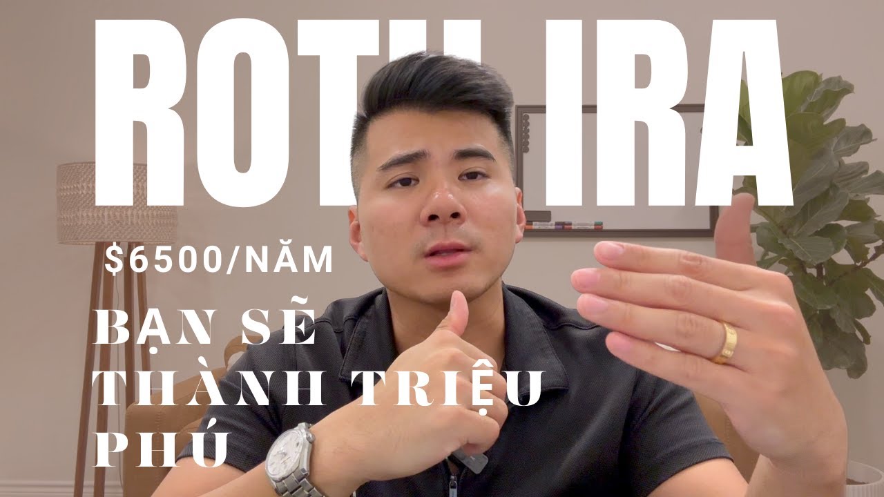Trở Thành Triệu Phú Với $6500/năm | Sực Mạnh Của Roth IRA