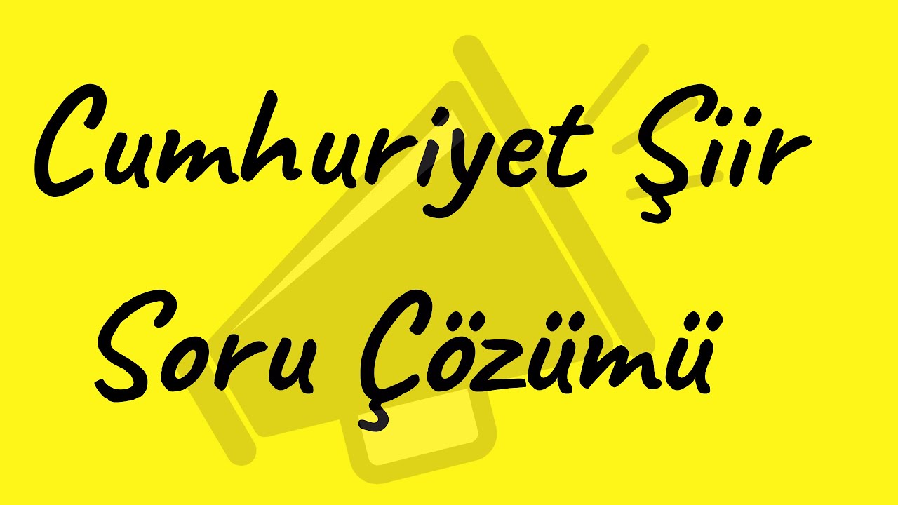 CUMHURİYET ŞİİRİ SORU ÇÖZÜMÜ