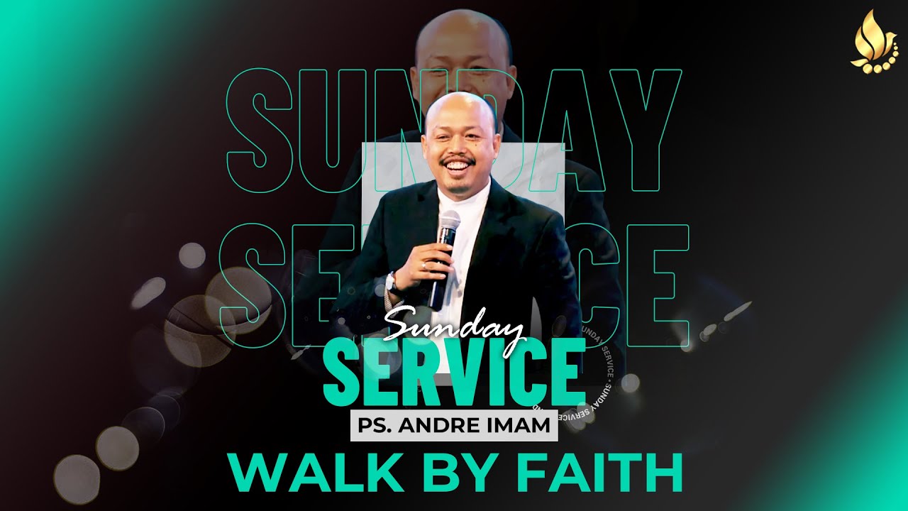 Ps. Andre Imam - Walk By Faith // Ibadah Raya I 14/Agustus/2022