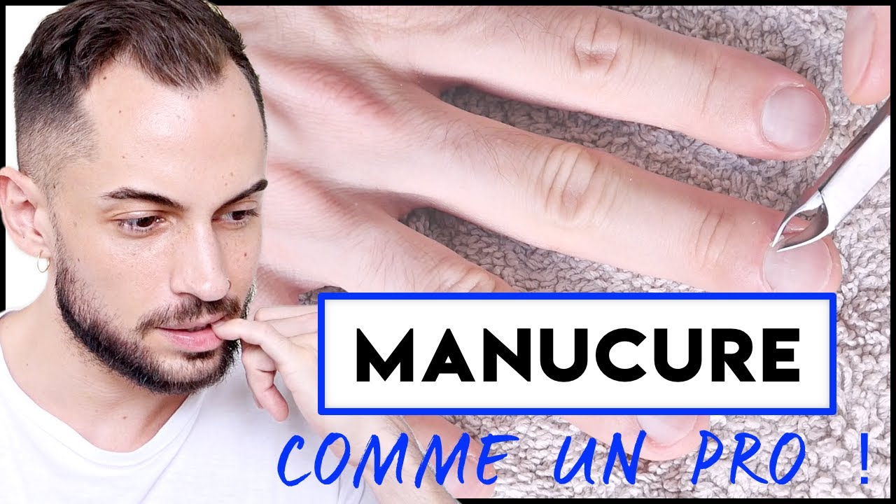 LA MANUCURE DE A à Z (GUIDE COMPLET POUR AVOIR DE BEAUX ONGLES NATURELS) | BEAUTÉ HOMME