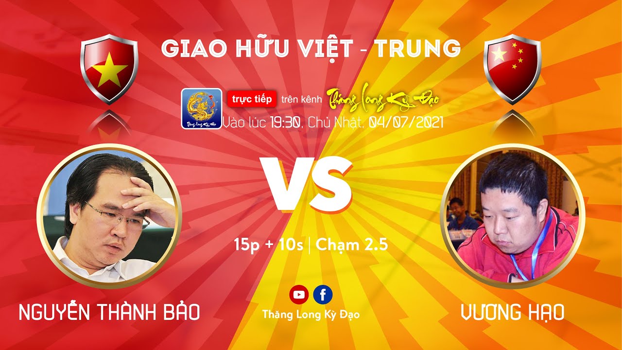 Đại Chiến Việt Trung | Nguyễn Thành Bảo (  Việt Nam ) vs Vương Hạo (  Trung Quốc ) | Cờ tướng