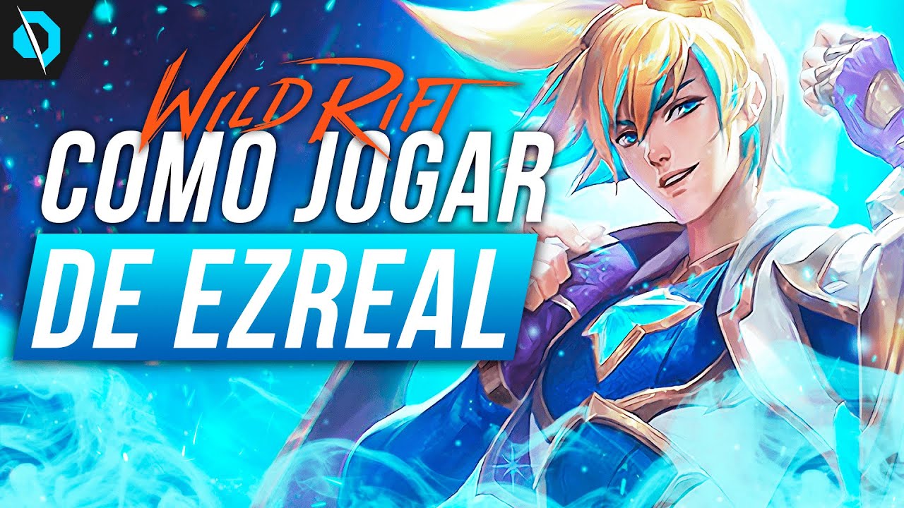 O Guia COMPLETO e Definitivo de COMO JOGAR de EZREAL no WILD RIFT
