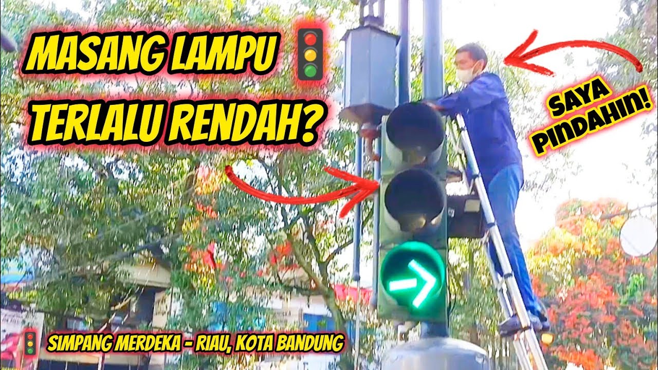 LAMPU🚦 KOK RENDAH? TANGANKU JD GATEL PENGEN MINDAHIN!| TRAFFIC LIGHT SIMPANG MERDEKA - RIAU BANDUNG