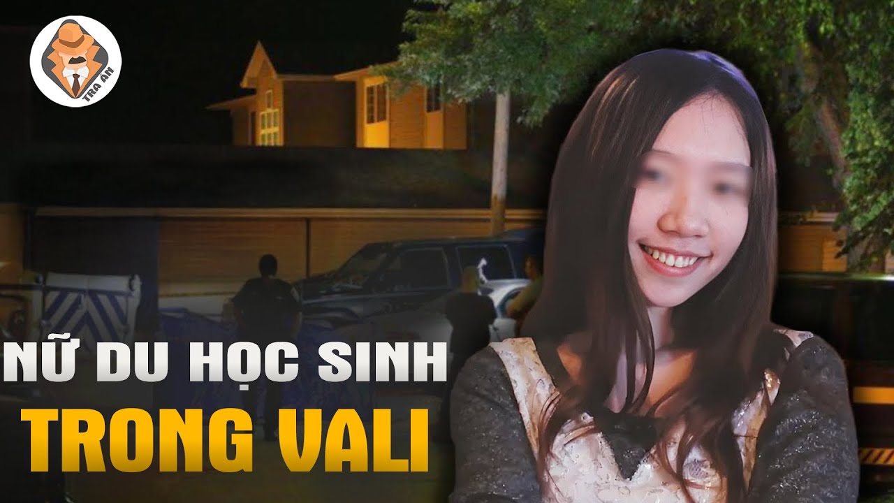 Vụ Nữ Du Học Sinh Trong Valii và Cuộc Truy Lùng Lịch Sử Của 2 Cường Quốc - Tra Án