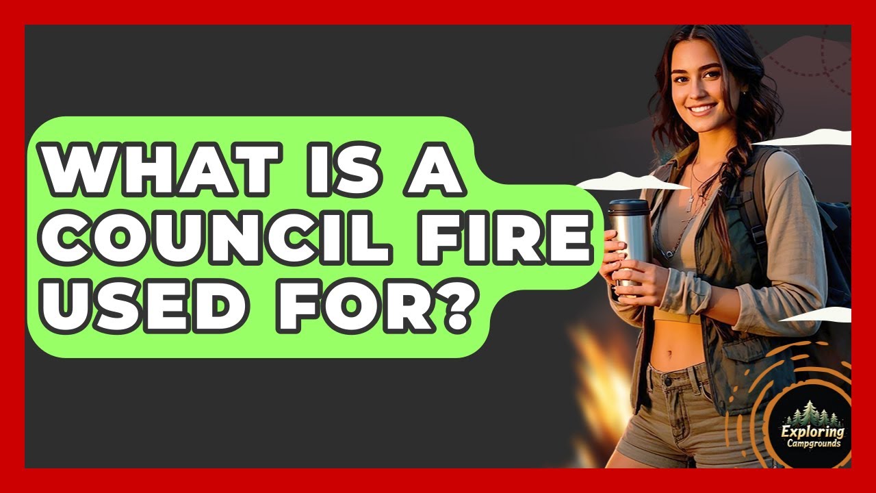 What Is A Council Fire Used For? - Exploring Campgrounds