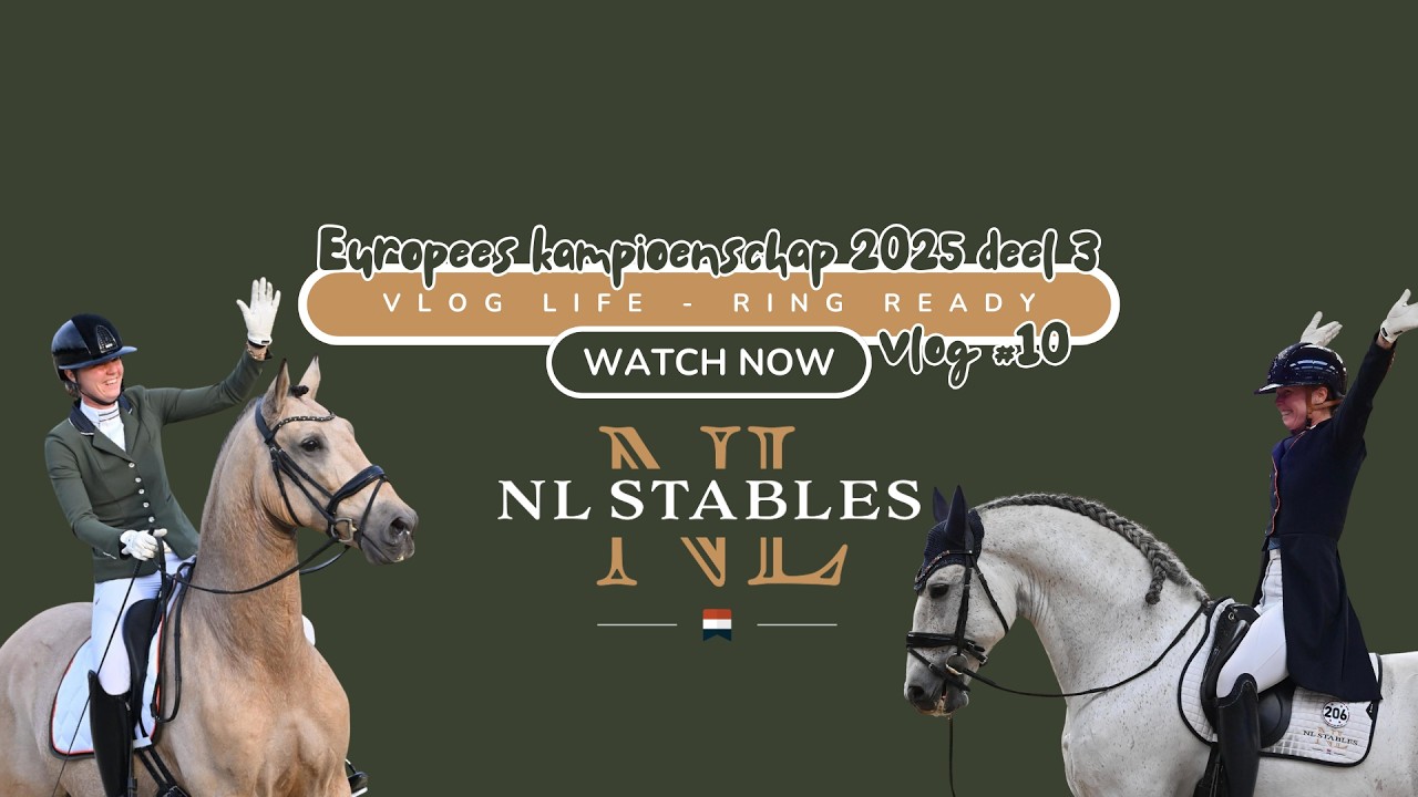 NL STABLES | VLOG #10 | EUROPEES KAMPIOENSCHAP DEEL 3