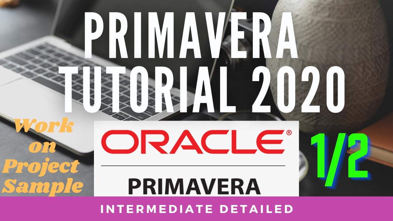 Primavera Tutorial Detailed  (1/2 part)