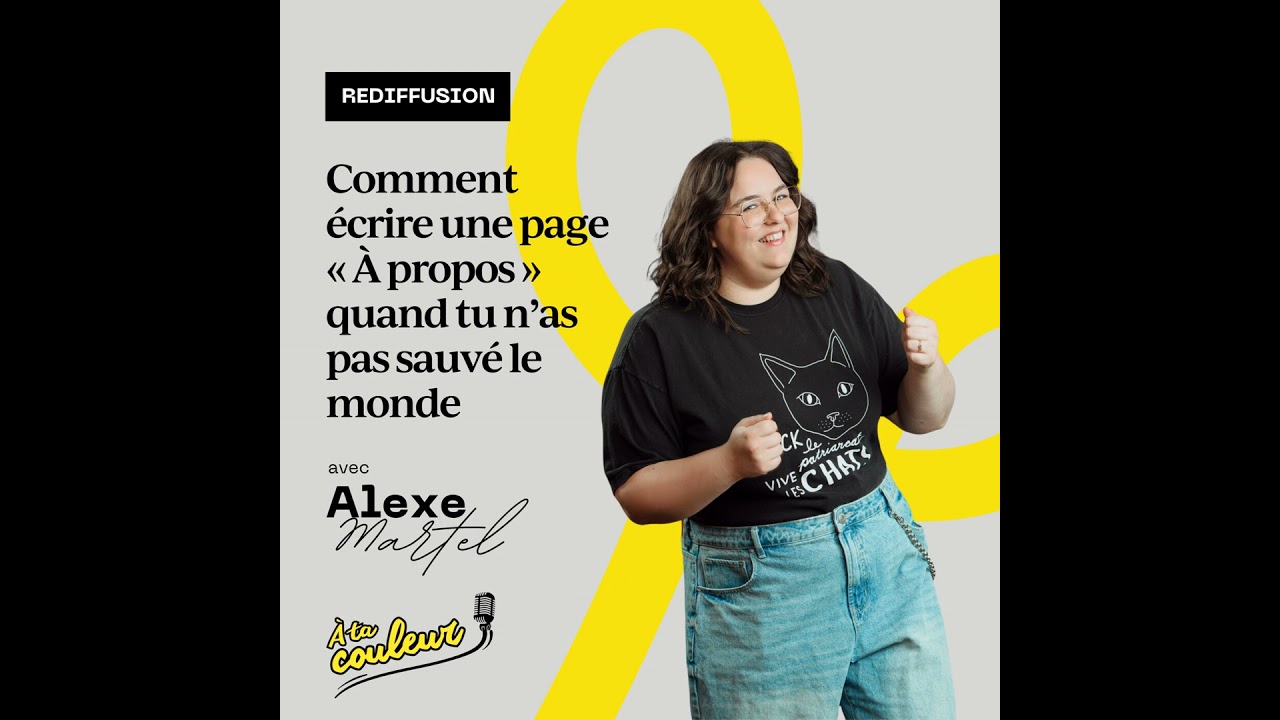 REDIFFUSION - Comment écrire une page « À propos » quand tu n’as pas sauvé le monde avec Alexe Ma...