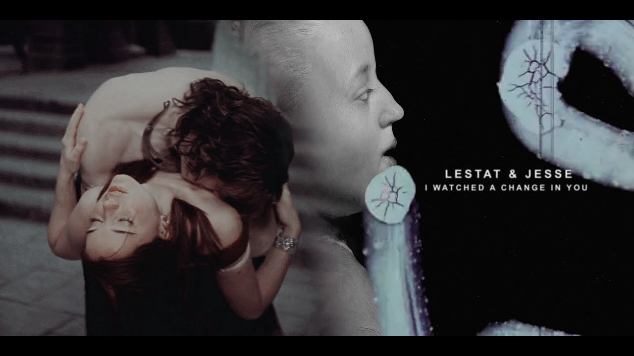 lestat & jesse  — i watched a change in you