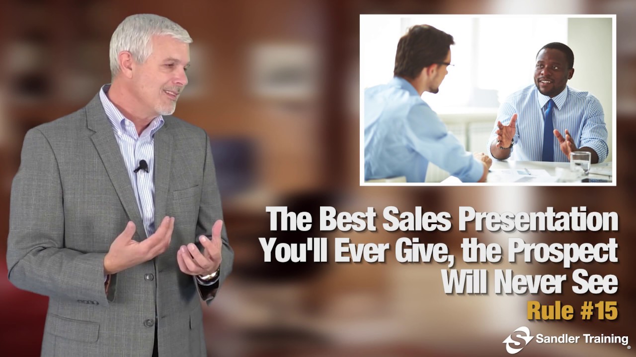 Sandler Rule #15: The Best Sales Presentation You Will Ever Give, The Prospect Will Never See