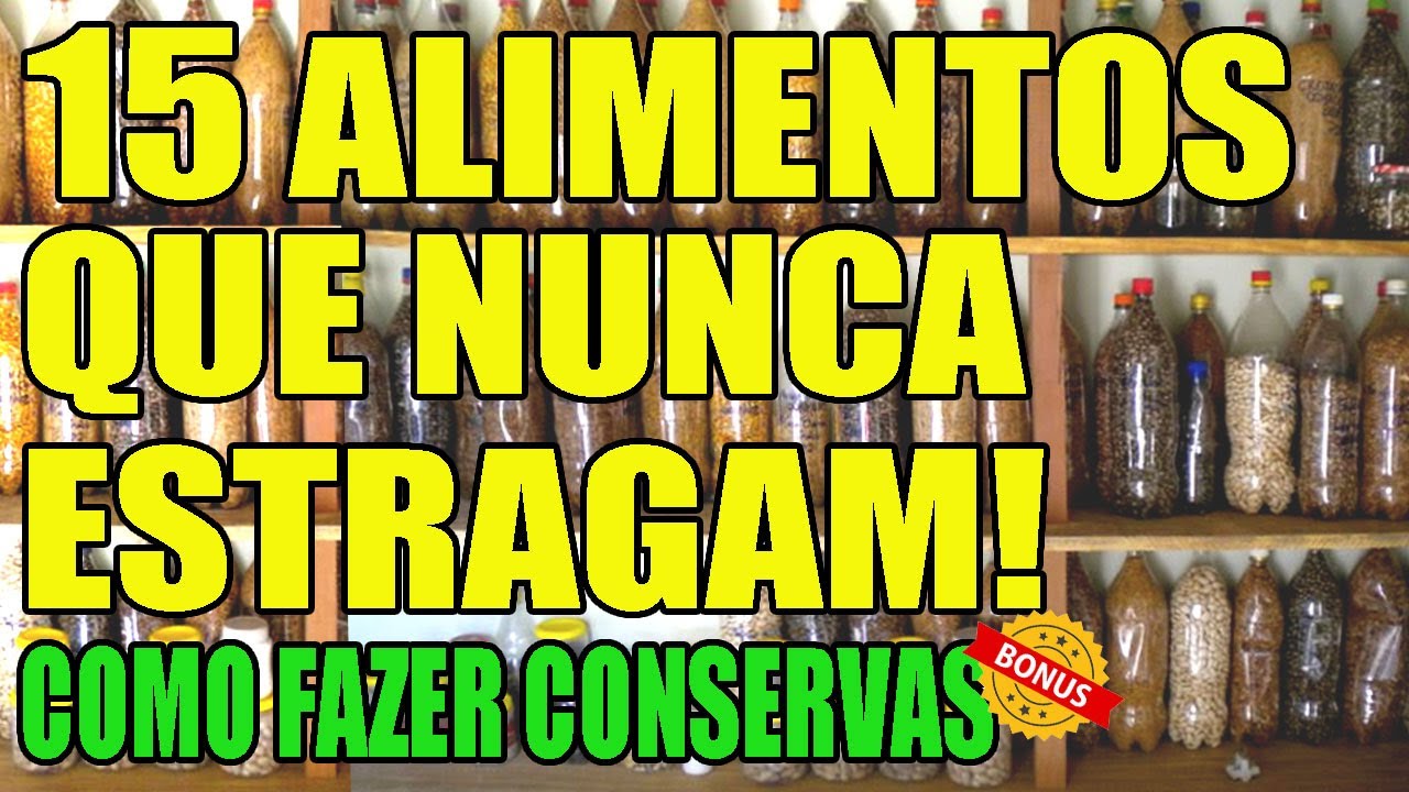 Alimentos Que Nunca Estragam e Como Fazer Conservas