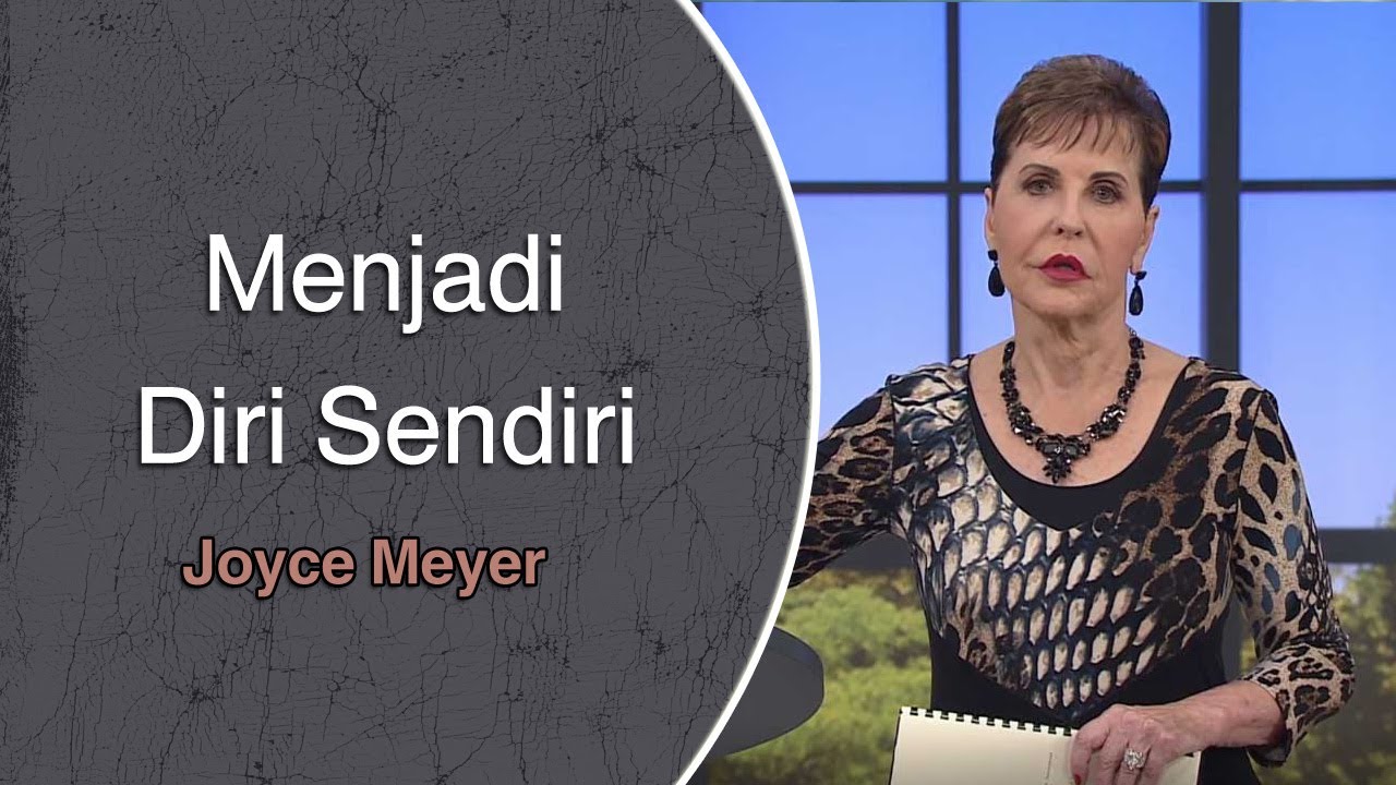 Menjadi Diri Sendiri | Joyce Meyer