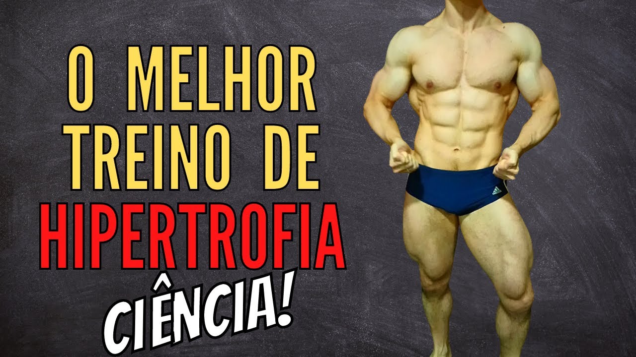 O MELHOR Treino para Hipertrofia de Acordo com a Ciência
