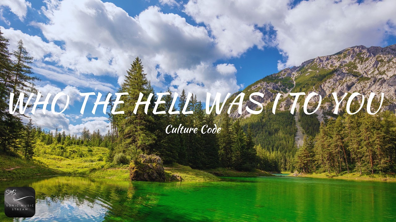 Culture Code - Who The Hell Was I To You (Lyrics)