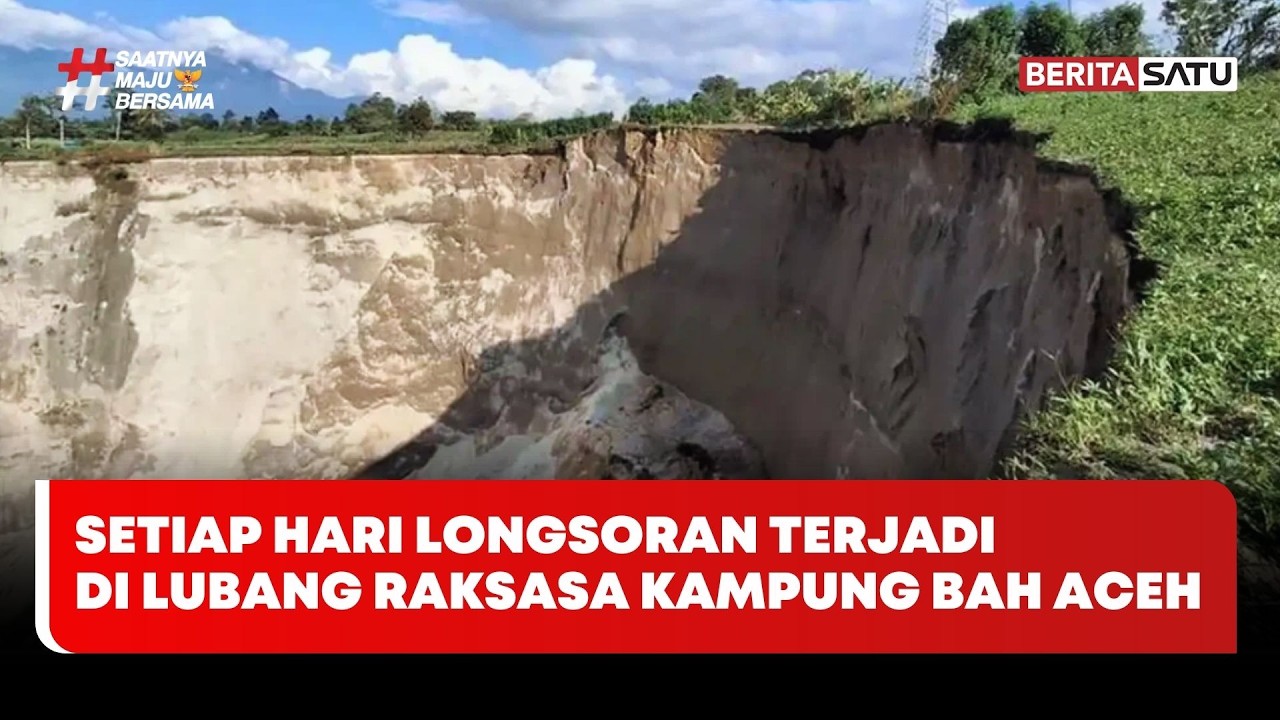 Setiap Hari Longsoran Terjadi di Lubang Raksasa Kampung Bah Aceh #Beritasatu