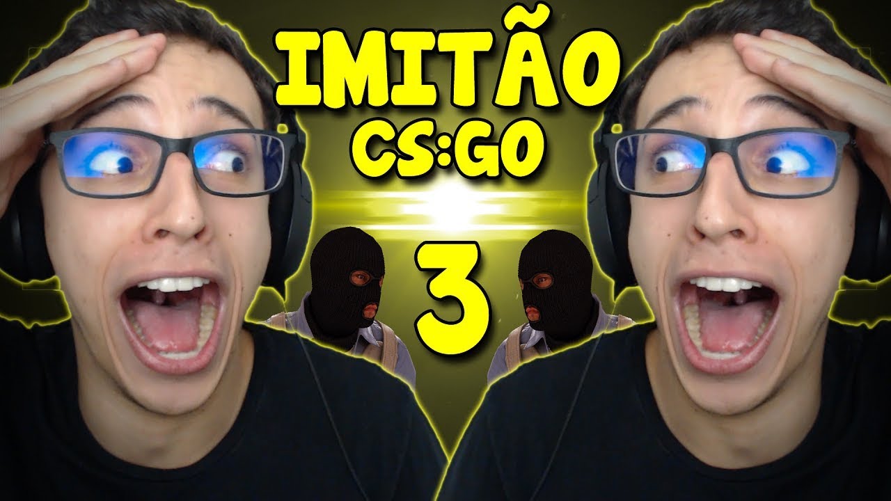 COMECEI A IMITAR AS PESSOAS NO CS:GO! IMIT&Atilde;O 3 - PEGADINHA (PT-BR)