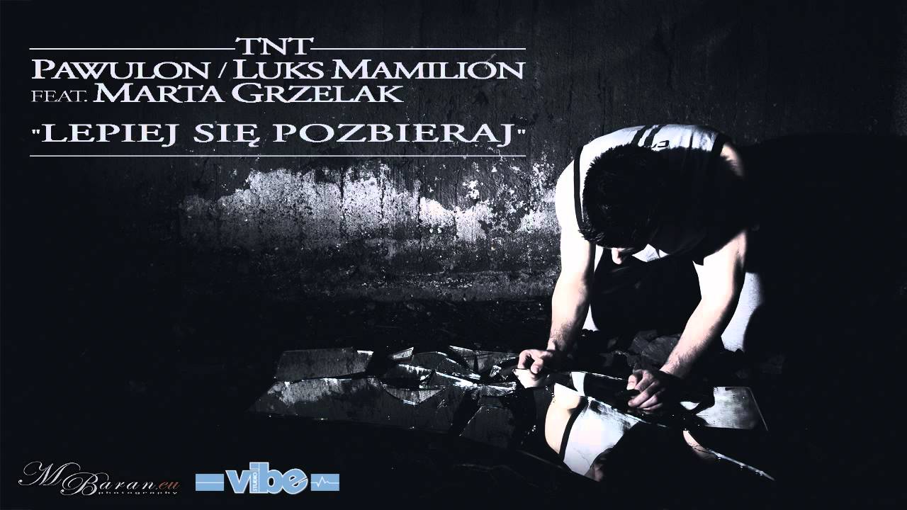 Luks Mamilion / Pawulon TNT - Lepiej się pozbieraj feat Marta Grzelak