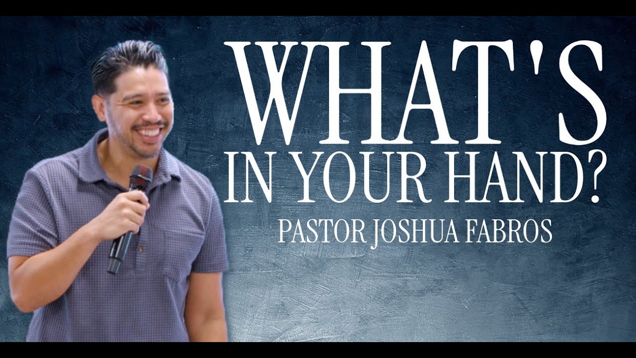 What's in Your Hand? | Pastor Joshua Fabros