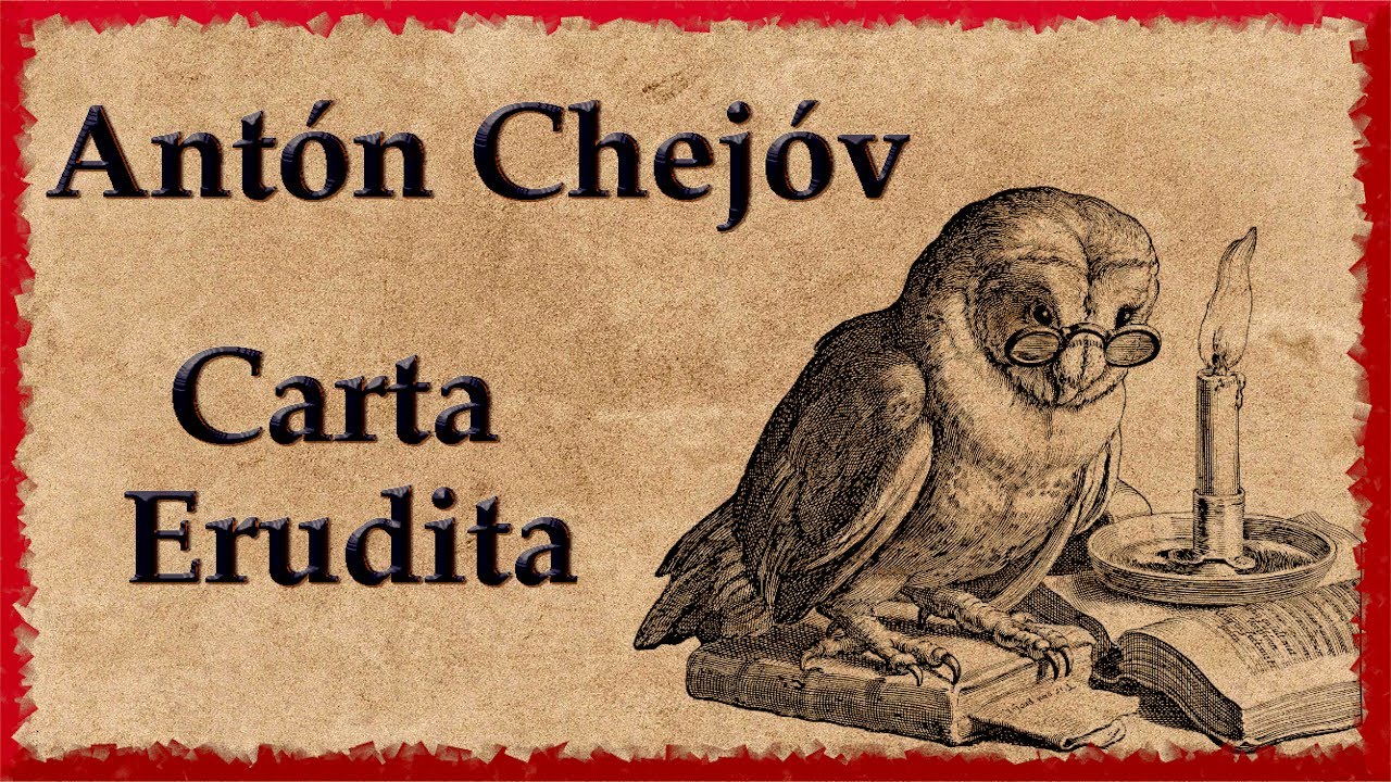 Carta a un Vecino Erudito| Cuento Corto | Antón Chéjov
