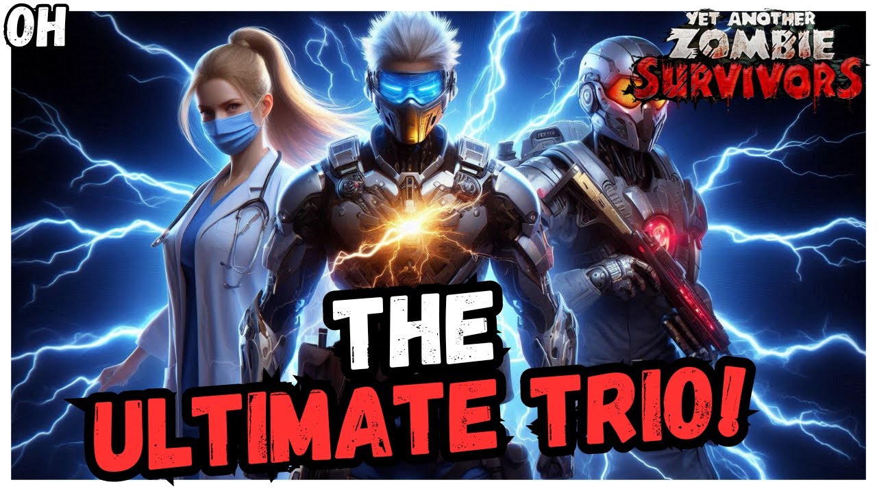 The ULTIMATE Trio! Yet Another Zombie Survivors!