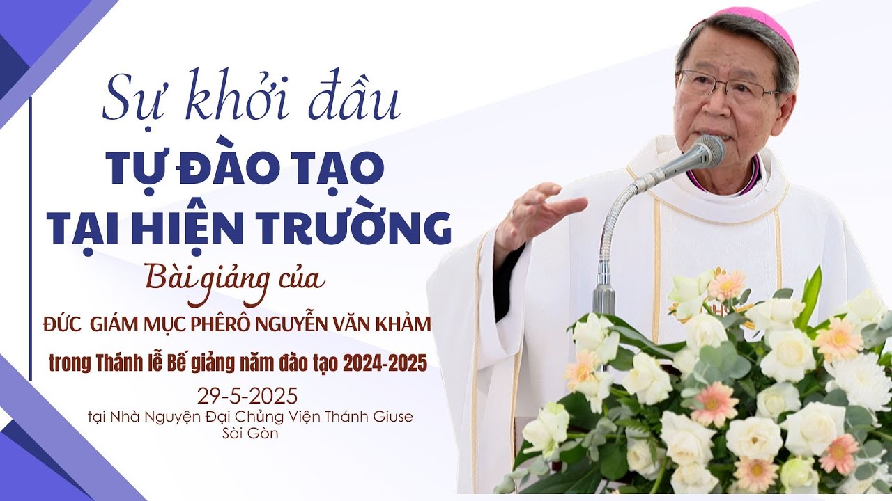 Sự khởi đầu - Tự đ&agrave;o tạo tại hiện trường | B&agrave;i giảng của Đức Cha Ph&ecirc;r&ocirc; Nguyễn Văn Khảm