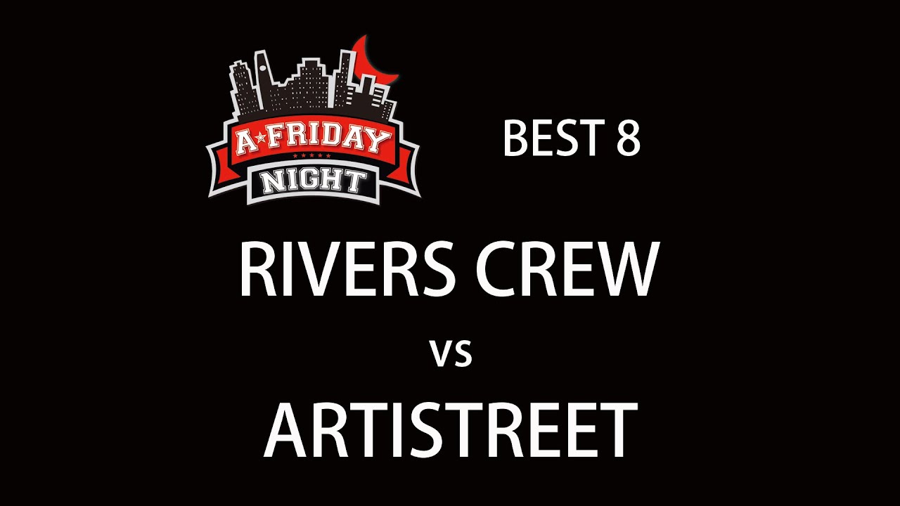 [4K] RIVERS CREW vs ARTISTREET | BEST 8 @ A-FRIDAY NIGHT vol.100 (2017) | LB-PIX