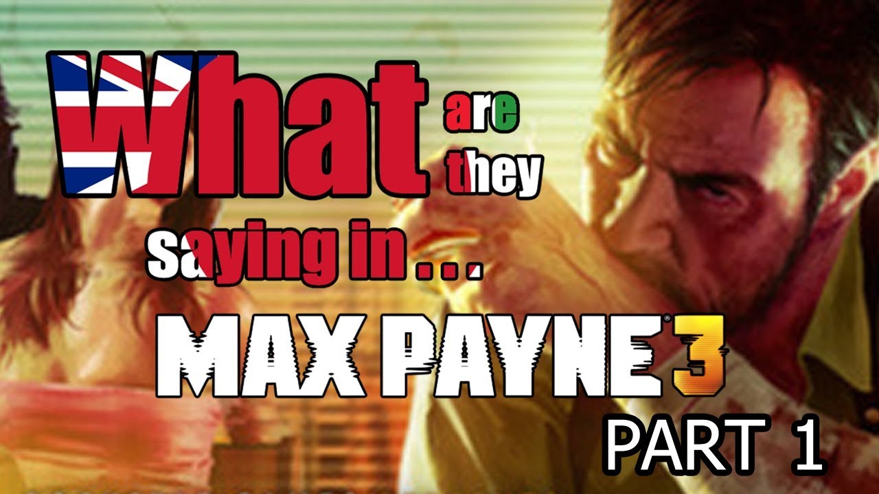 Что говорят в Max Payne 3? Часть 1 — DuelScreens
