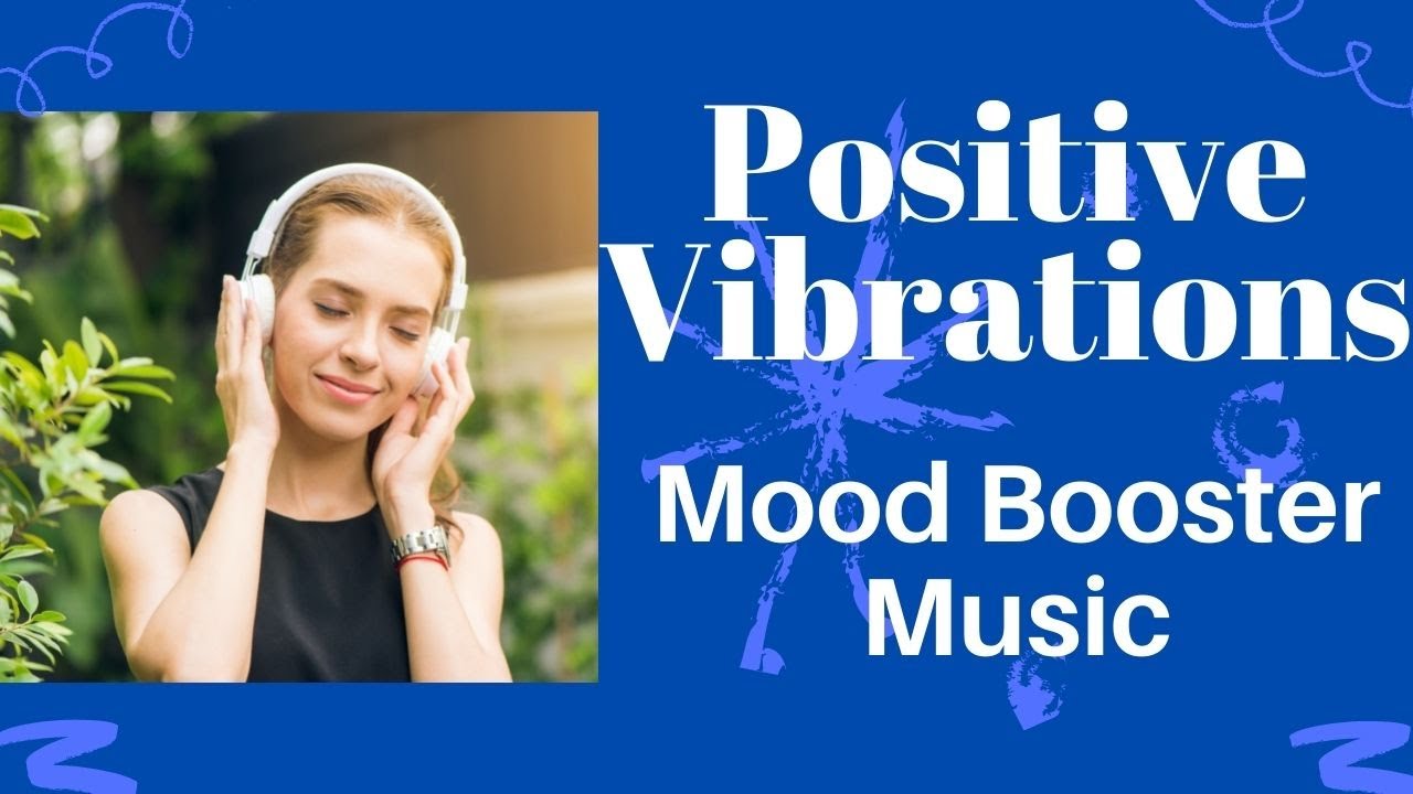 Positive Vibrations | Mood Booster Music
