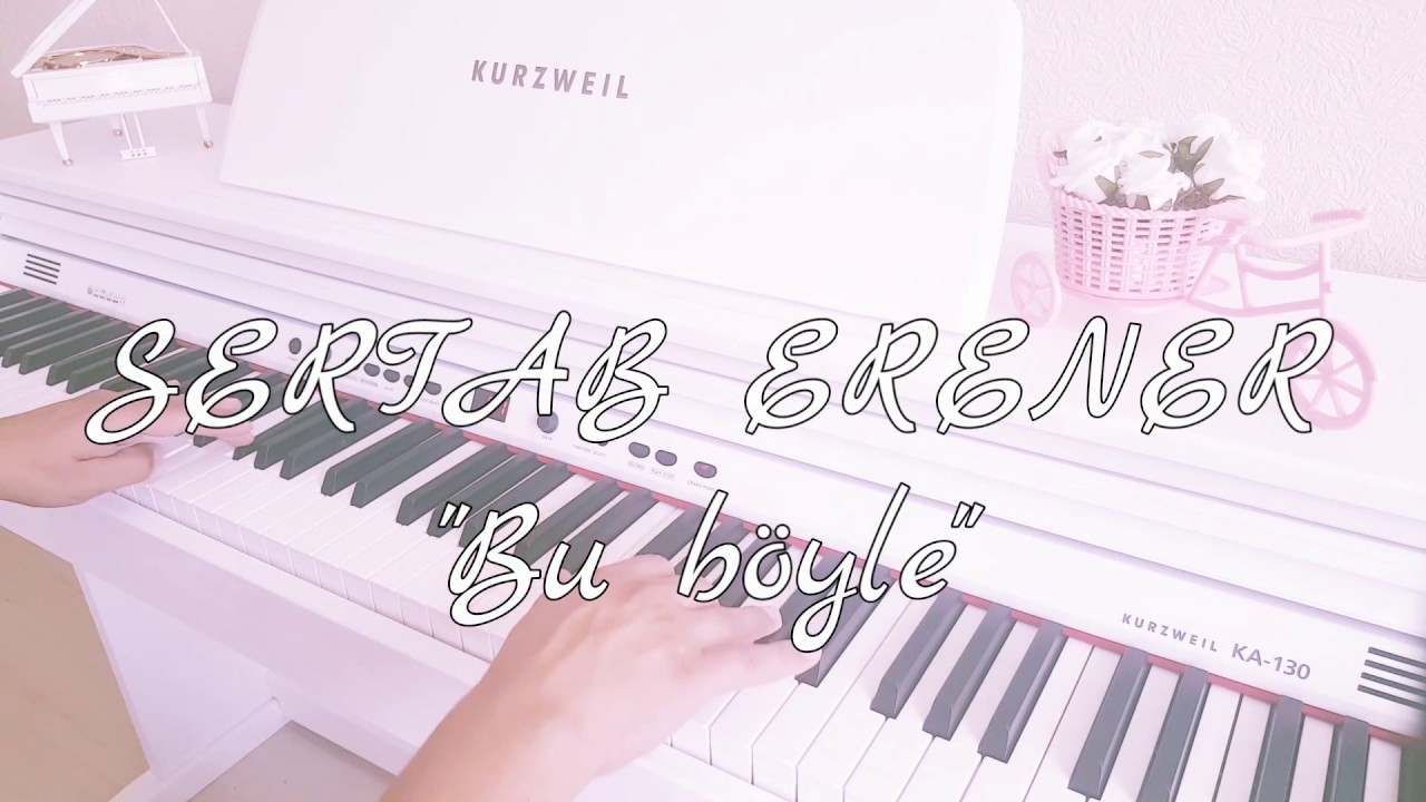 Bu böyle....SERTAB ERENER (Piyano cover)Piyano ile çalınan şarkılar