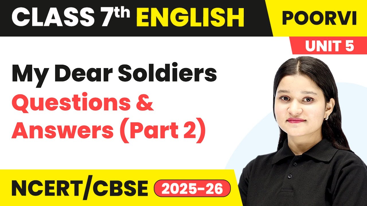 My Dear Soldiers - Questions & Answers (Part 2) | Ch 14 | Class 7th English | Unit 5 Poorvi | CBSE