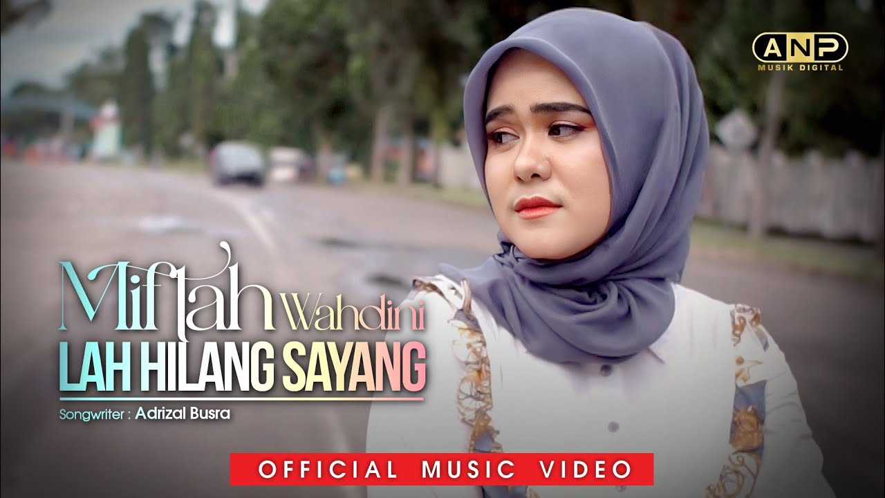 Miftah Wahdini  - Lah Hilang Sayang (Official Music Video)