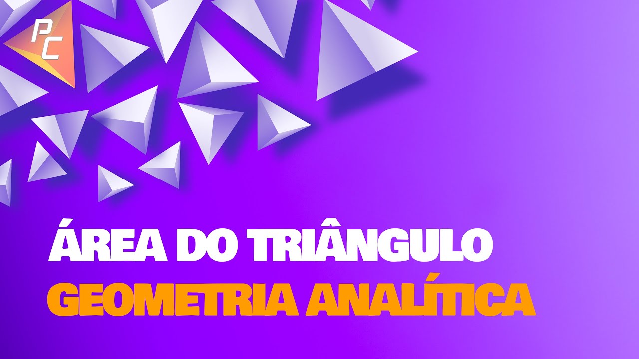 ÁREA DO TRIÂNGULO (GEOMETRIA ANALÍTICA)