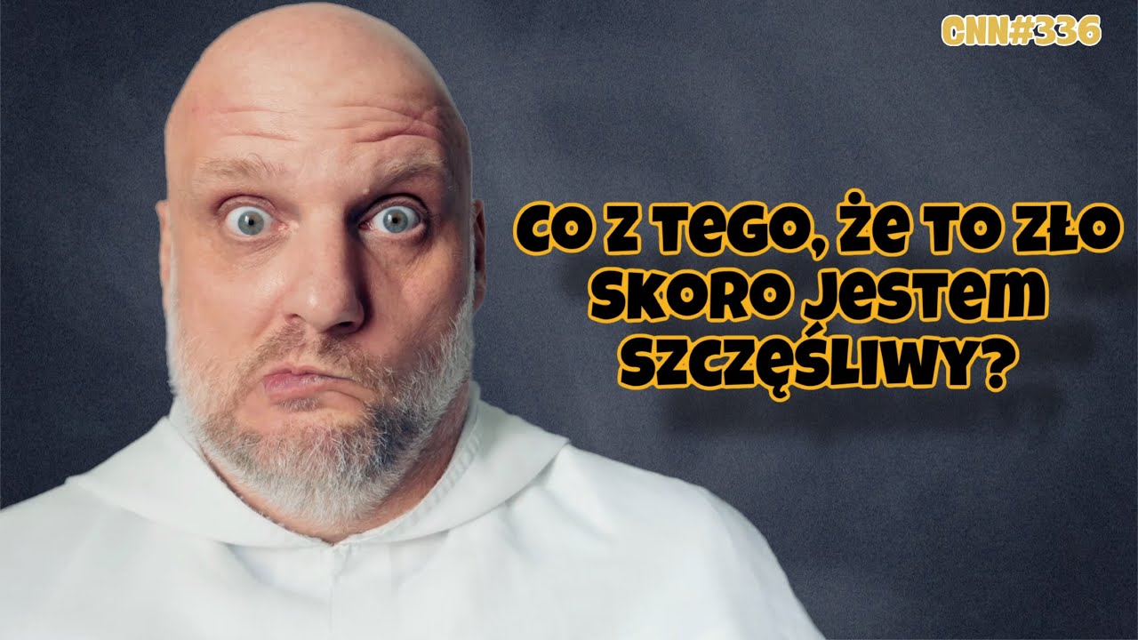 CNN [#337] Co z tego, że to zło, skoro jestem szczęśliwy?
