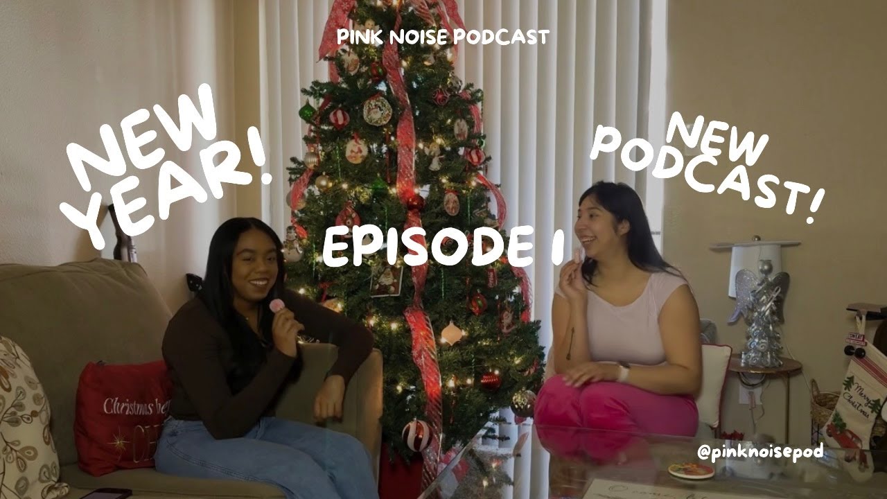First Pod Episode + New Years Goals - PINK NOISE EP1 
