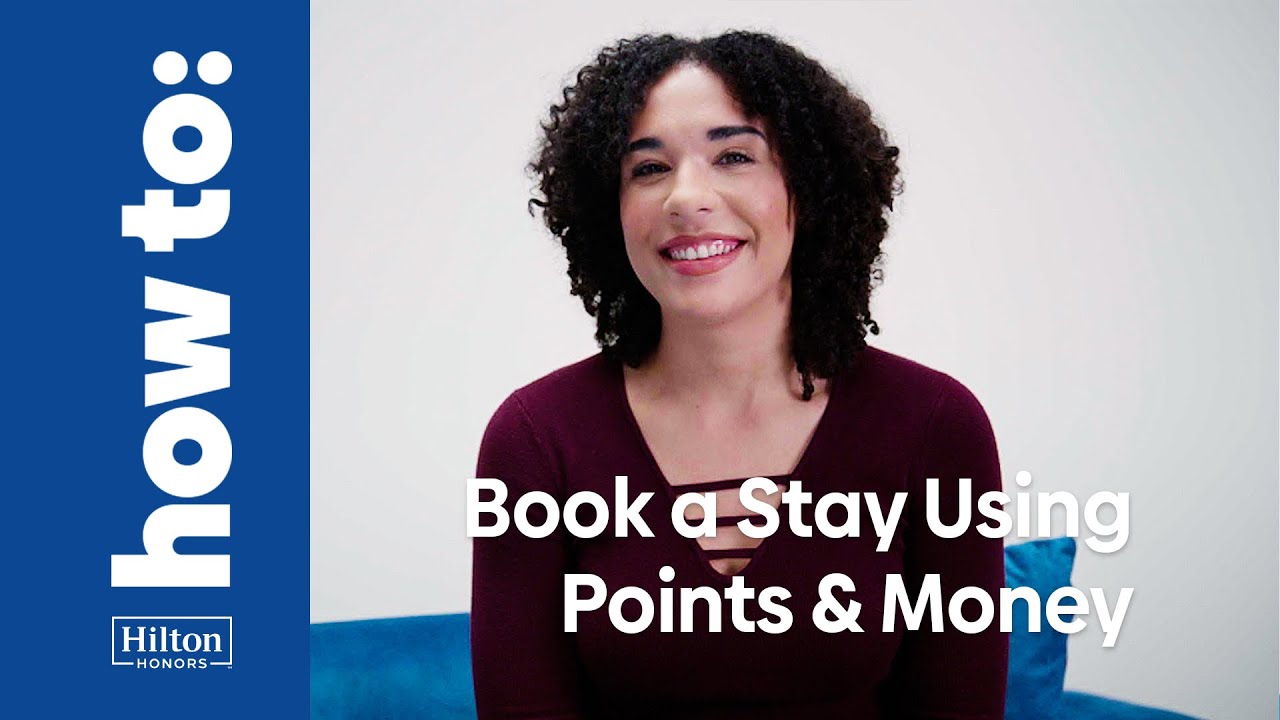 How to book a stay using both Hilton Honors Points and money | Hilton How to