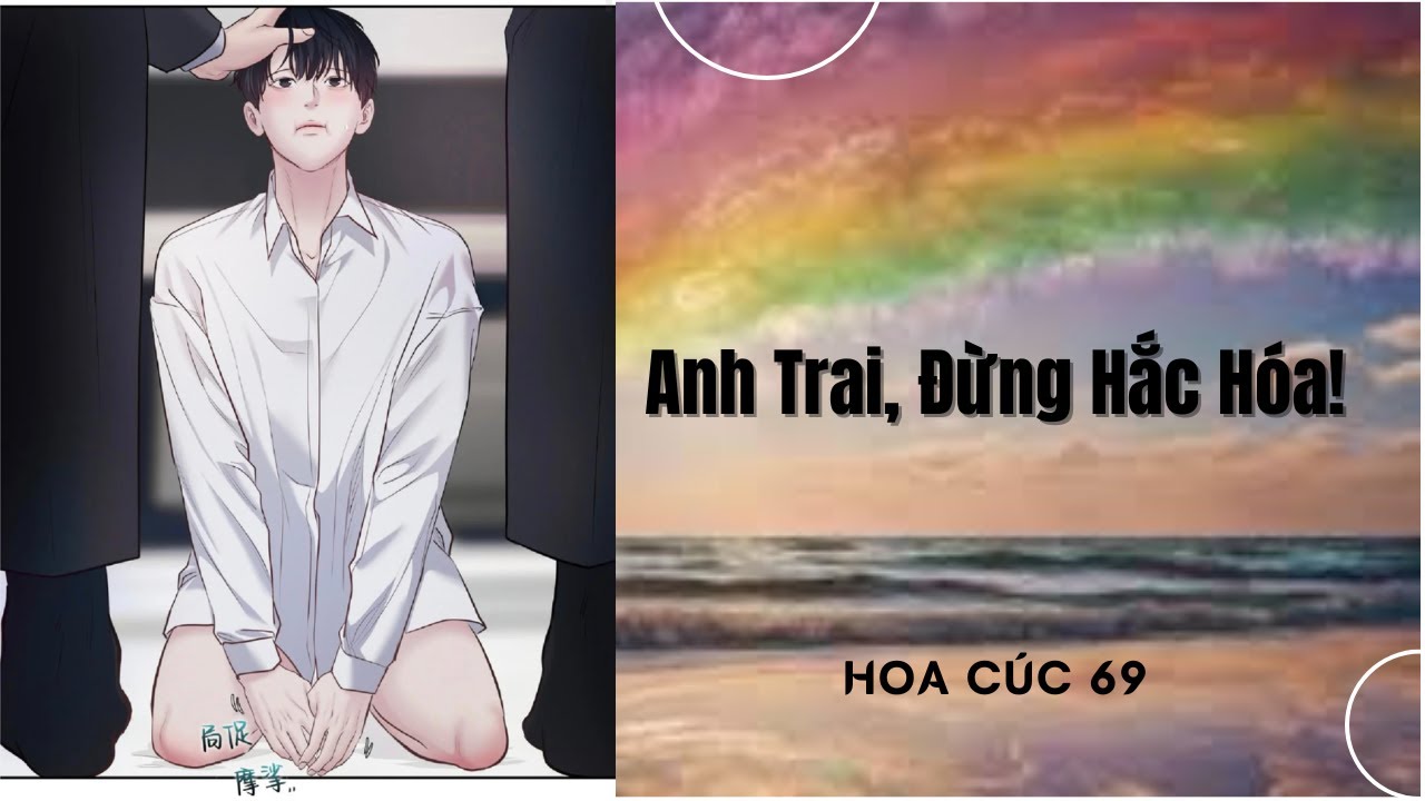 Truyện Boylove || Anh Trai, Đừng Hắc Hóa! || Hoa Cúc 69