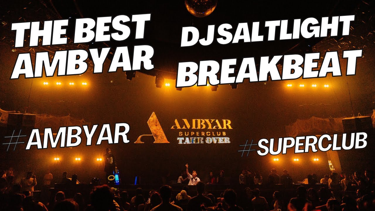 THE BEST OF AMBYAR BECAK BREAKBEAT 2025 || DJ SALTLIGHT REMIX || AMBYAR SUPERCLUB #ambyar #breakbeat