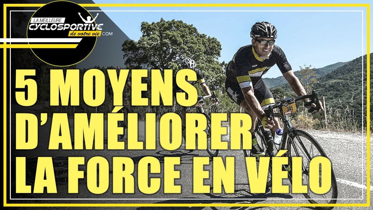 5 moyens d'améliorer la force en vélo