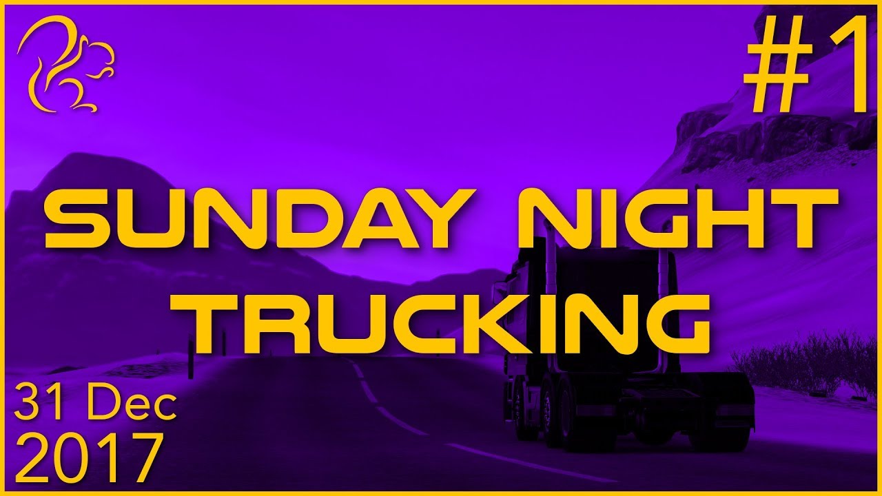 Sunday Night Trucking | 31st December 2017 | 1/6 | SquirrelPlus