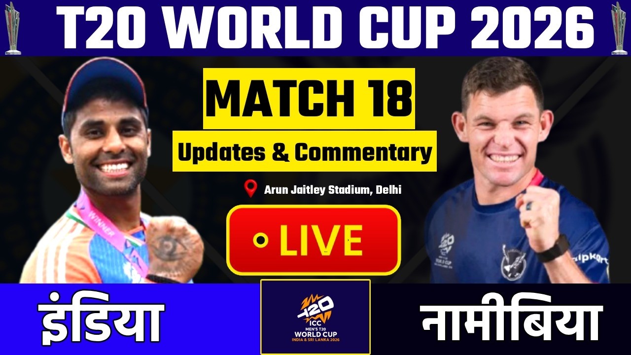 🔴India vs Namibia T20 World Cup 2026 LIVE: IND vs NAM Live Match | Match Score & Commentary